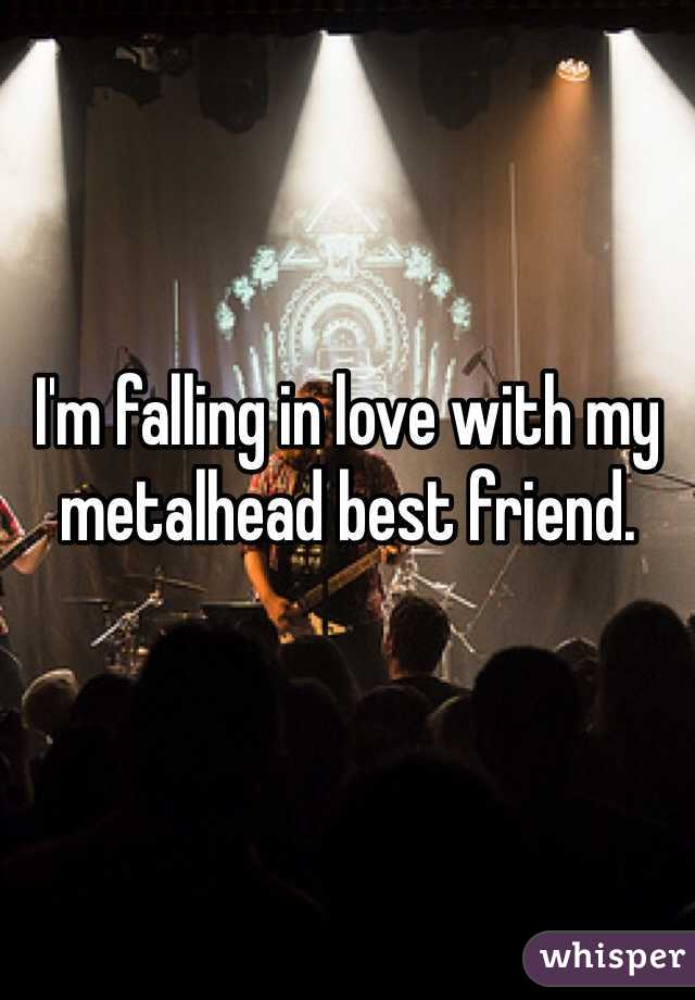 I'm falling in love with my metalhead best friend.