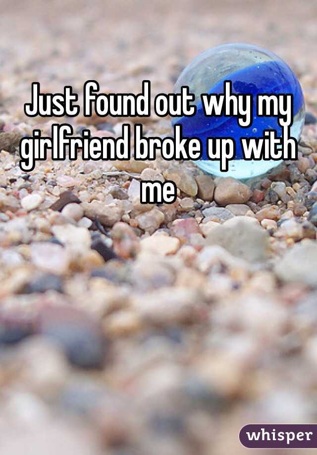 Just found out why my girlfriend broke up with me 