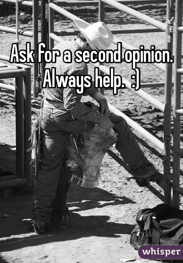 Ask for a second opinion. Always help.  :)
