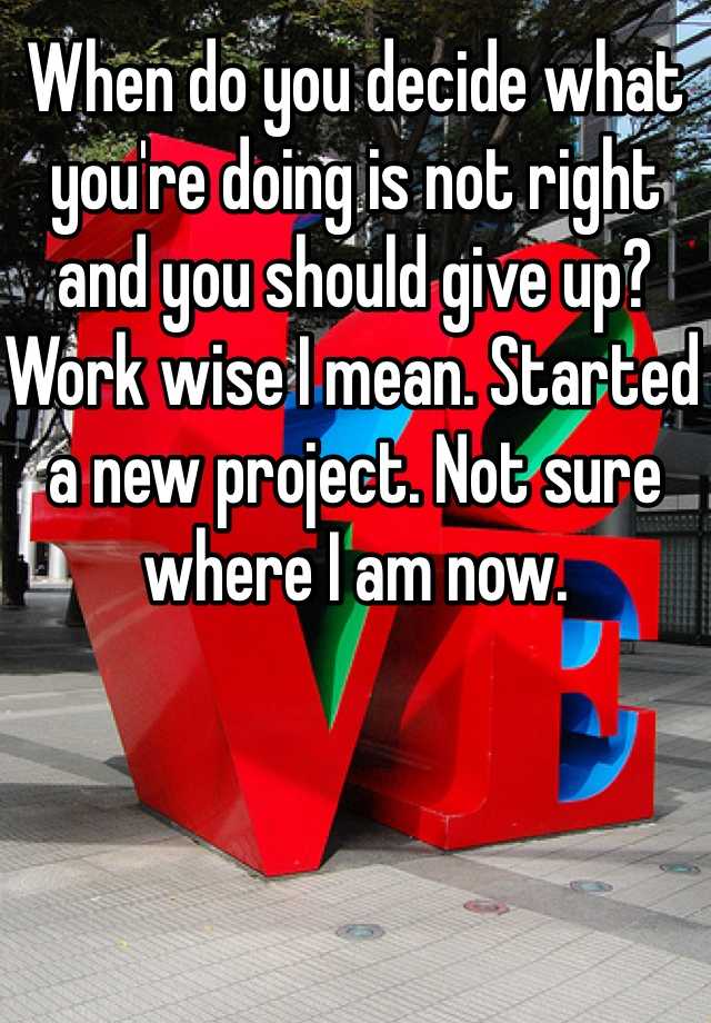 when-do-you-decide-what-you-re-doing-is-not-right-and-you-should-give