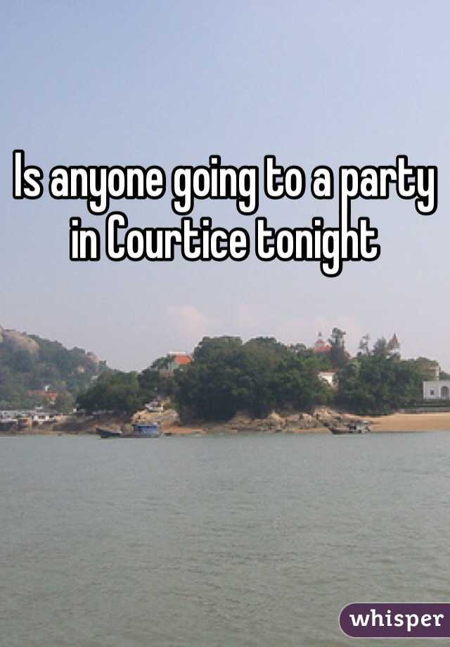 Is anyone going to a party in Courtice tonight 