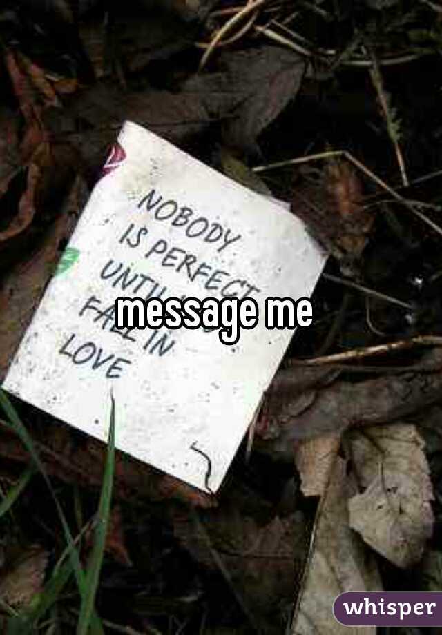 message me 
