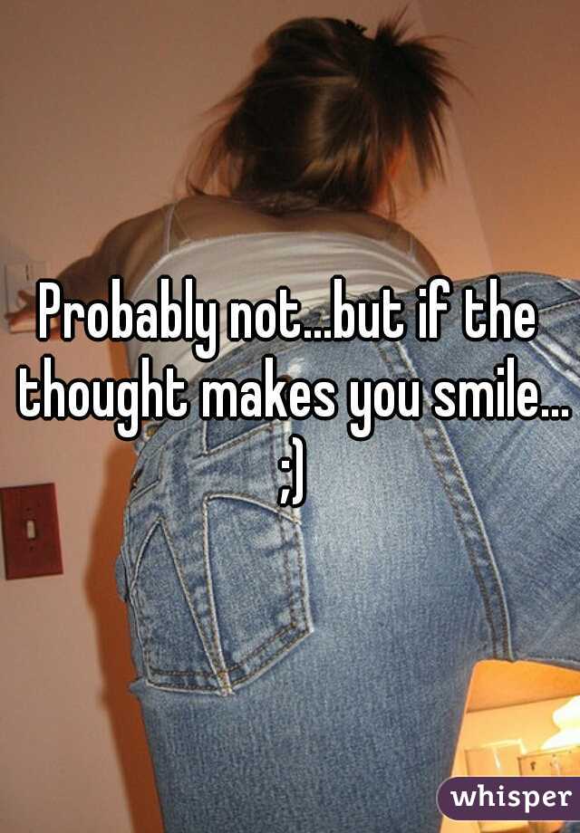 Probably not...but if the thought makes you smile... ;)