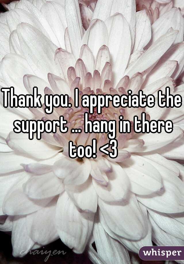 Thank you. I appreciate the support ... hang in there too! <3