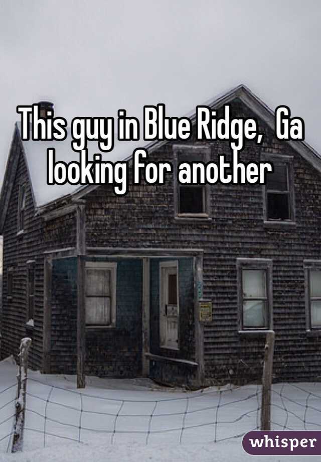 This guy in Blue Ridge,  Ga looking for another