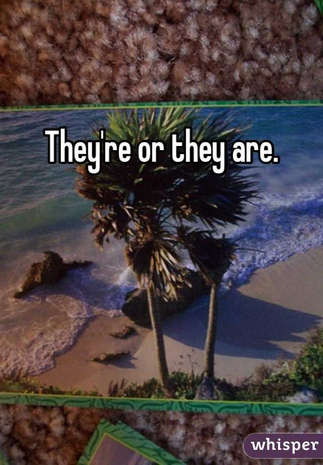 They're or they are.
