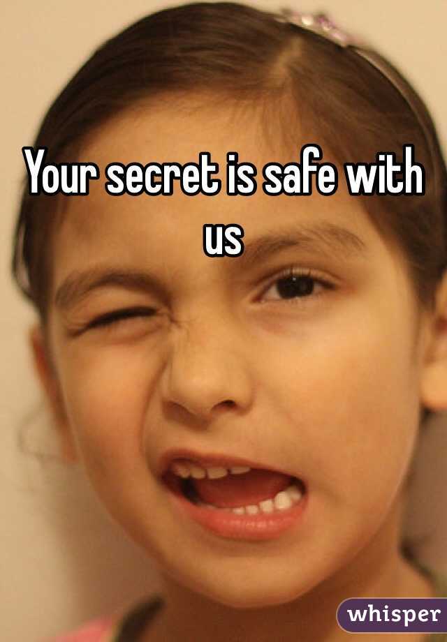 Your secret is safe with us