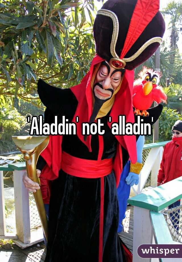 'Aladdin' not 'alladin'