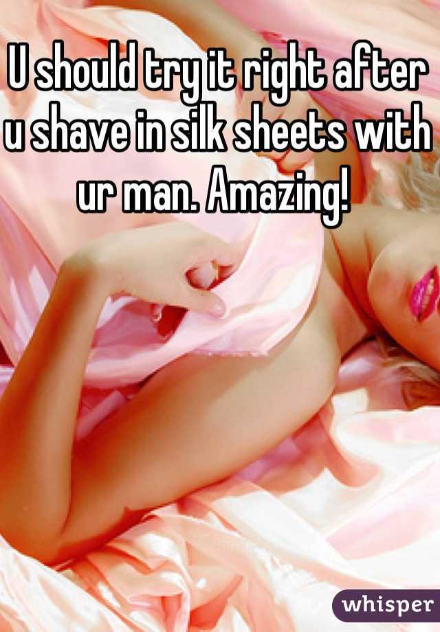 U should try it right after u shave in silk sheets with ur man. Amazing! 