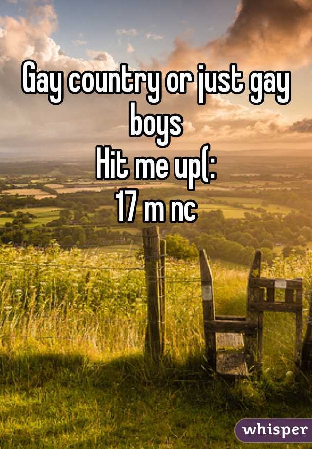 Gay country or just gay boys 
Hit me up(: 
17 m nc 