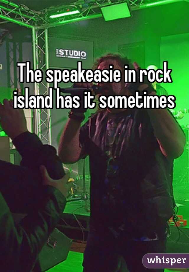 The speakeasie in rock island has it sometimes