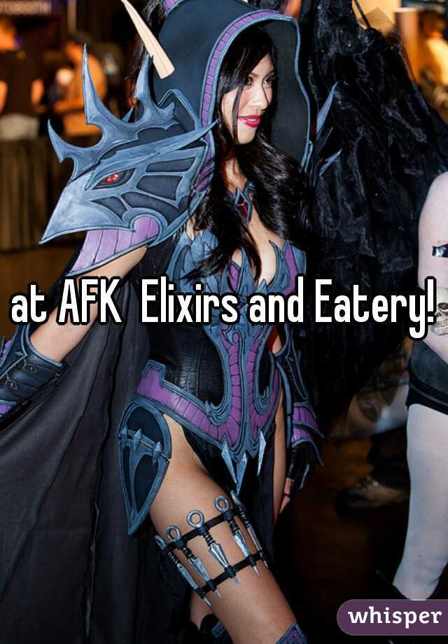 at AFK  Elixirs and Eatery!