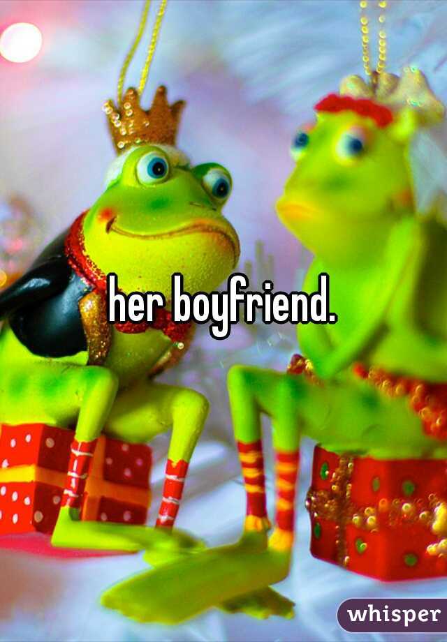 her boyfriend.