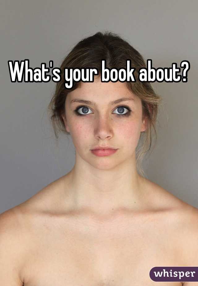 What's your book about? 
