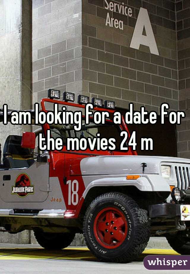 I am looking for a date for the movies 24 m