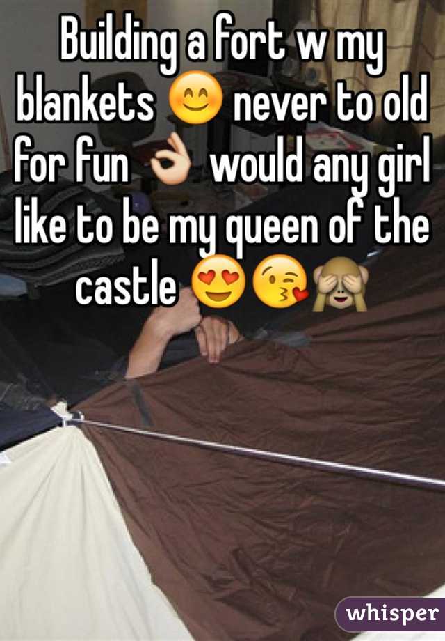 Building a fort w my blankets 😊 never to old for fun 👌 would any girl like to be my queen of the castle 😍😘🙈