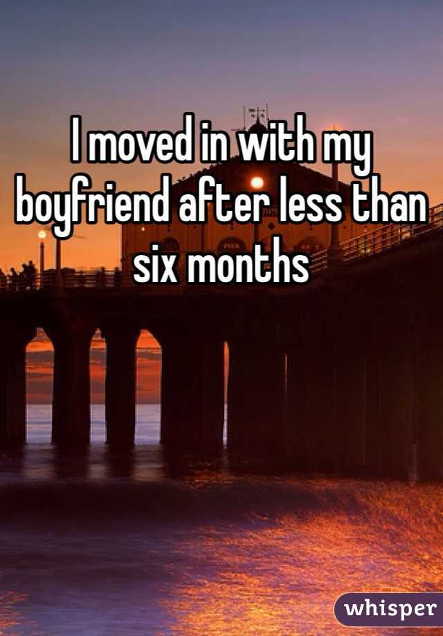 I moved in with my boyfriend after less than six months 