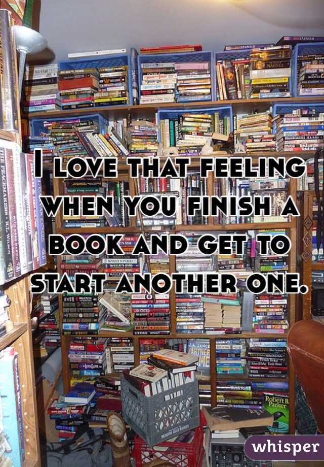 I love that feeling when you finish a book and get to start another one. 