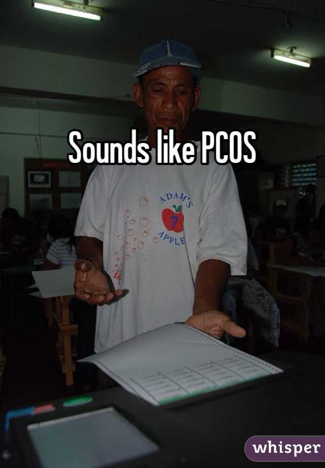 Sounds like PCOS