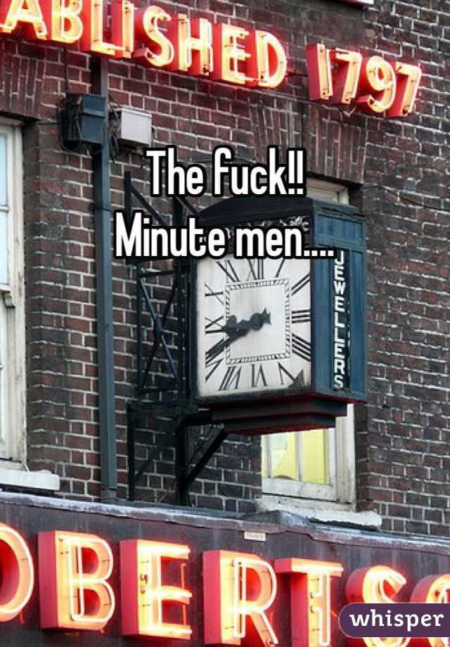 The fuck!! 
Minute men....