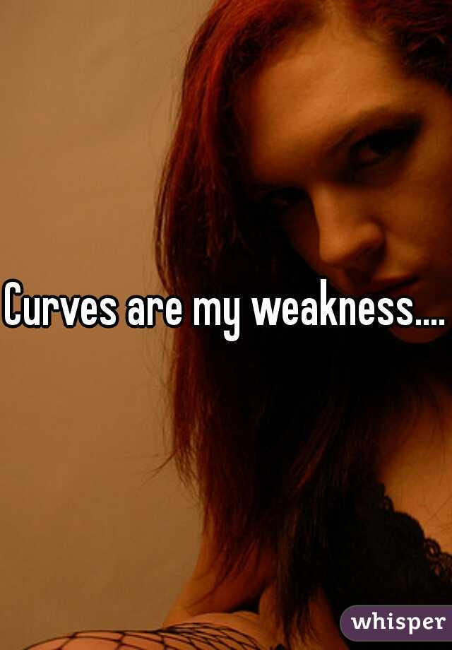 Curves are my weakness....