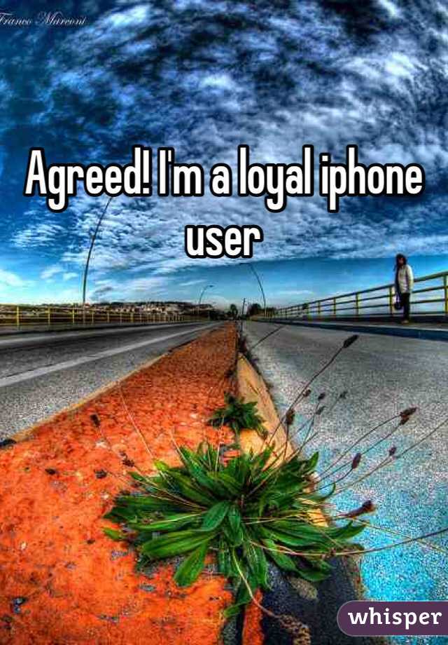 Agreed! I'm a loyal iphone user