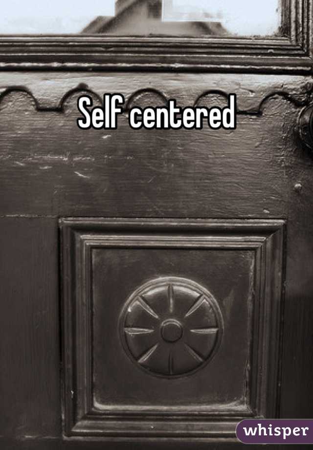 Self centered 