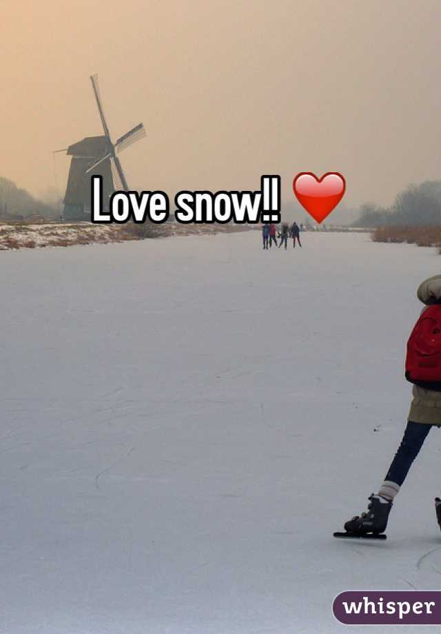 Love snow!! ❤️