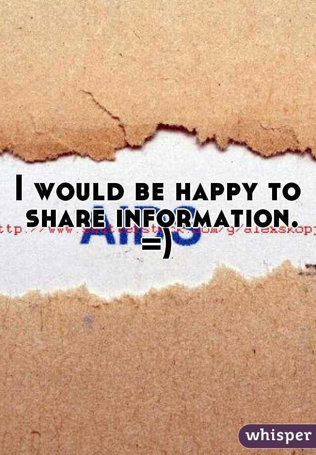 I would be happy to share information. =) 

