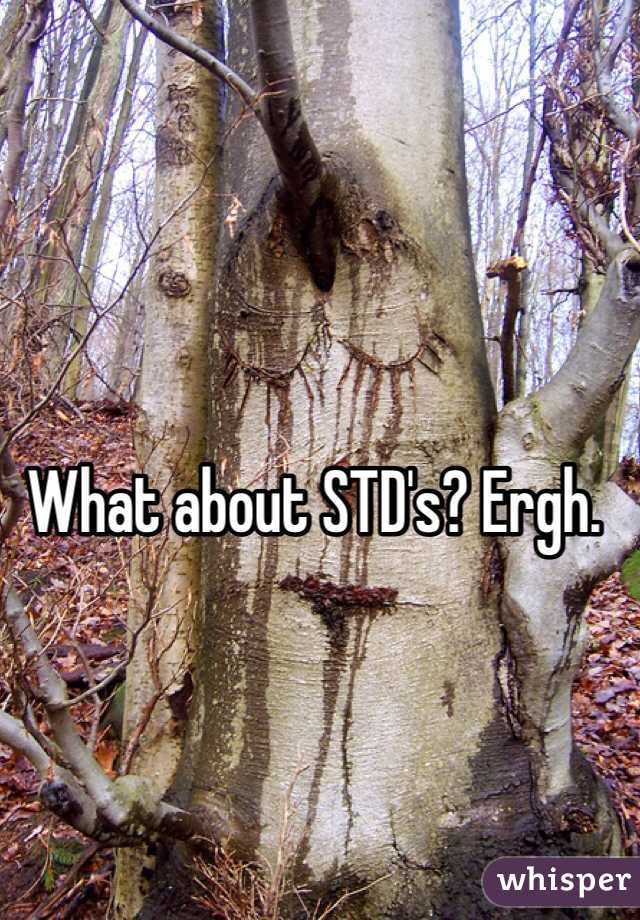 What about STD's? Ergh.