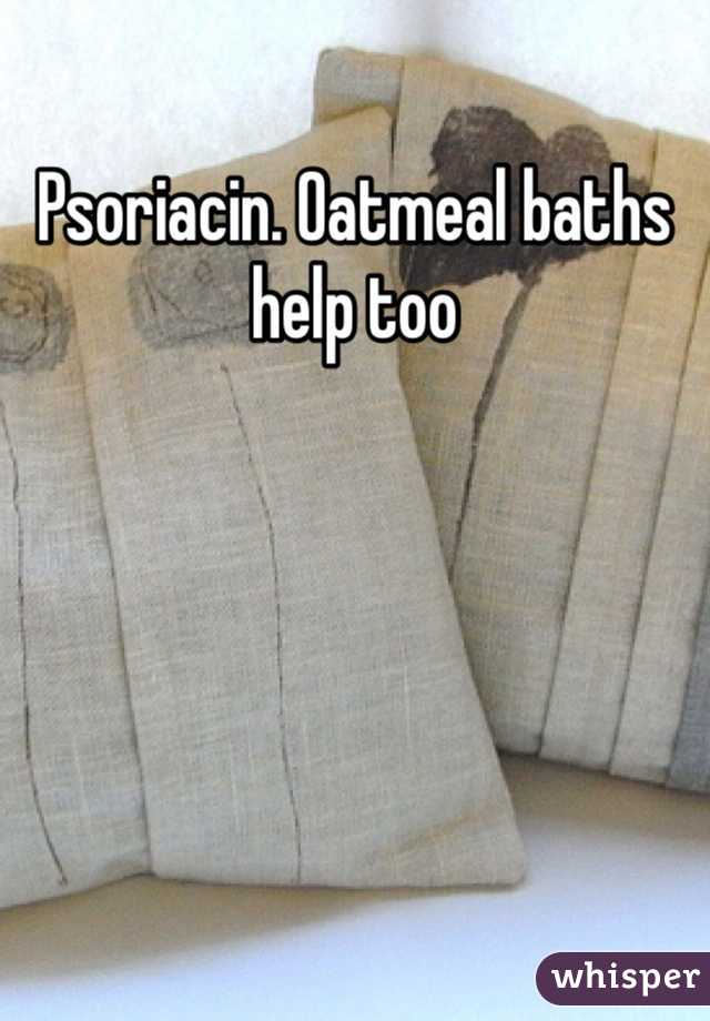 Psoriacin. Oatmeal baths help too