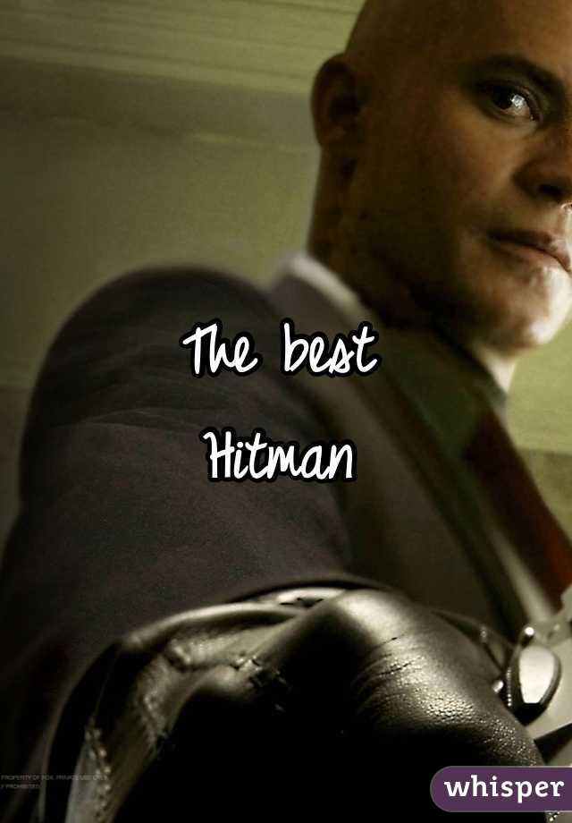 The best 
Hitman