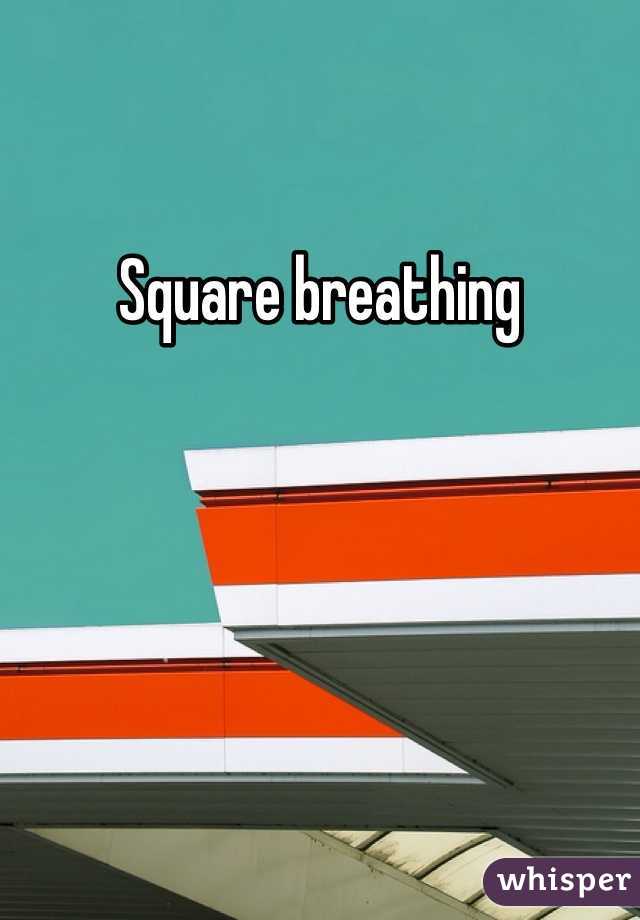 Square breathing 