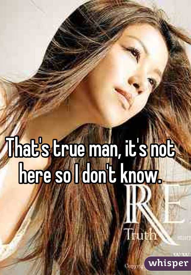 That's true man, it's not here so I don't know. 