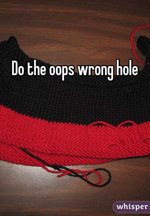 Do the oops wrong hole 