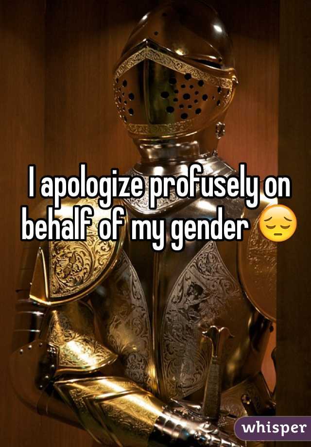 I apologize profusely on behalf of my gender 😔