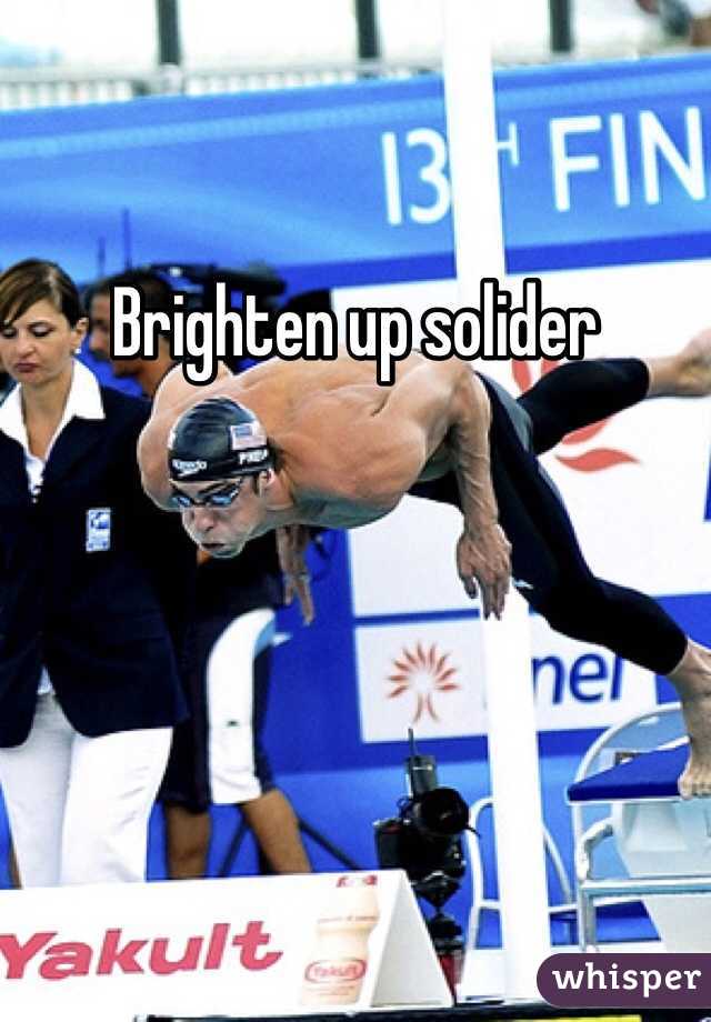 Brighten up solider 
