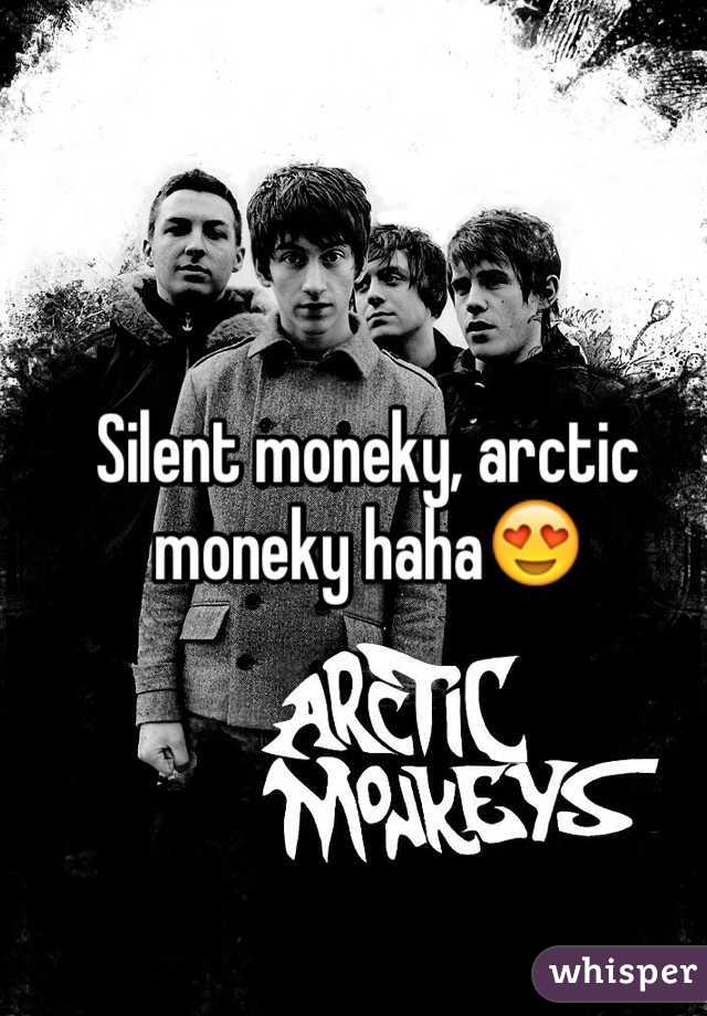 Silent moneky, arctic moneky haha😍