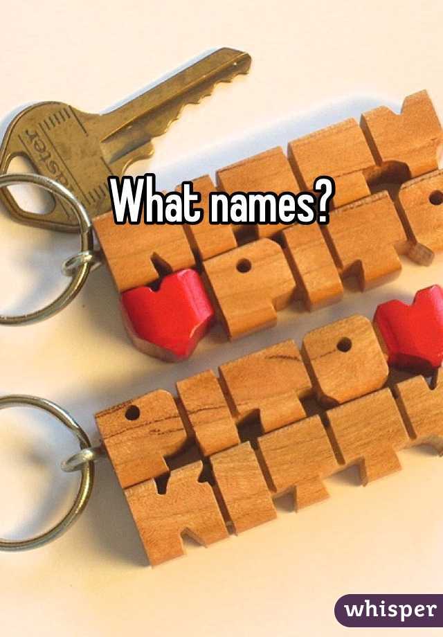 What names?