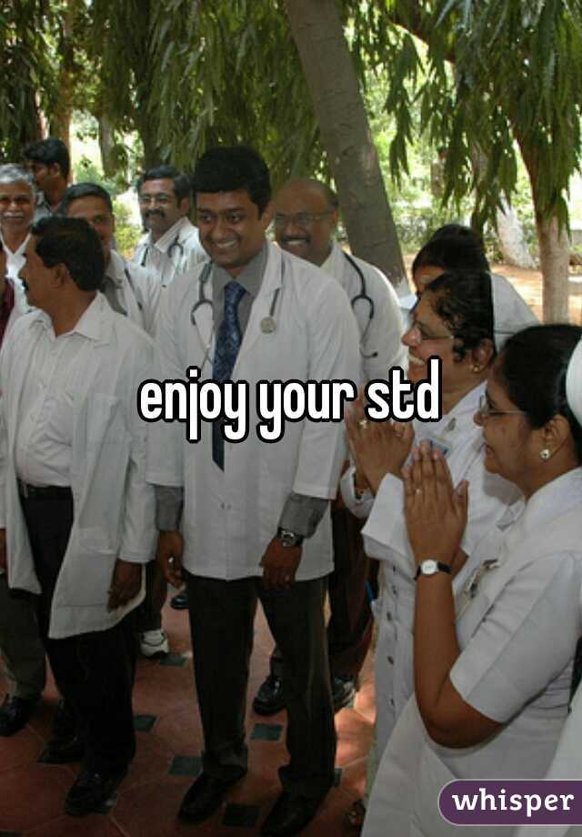 enjoy your std