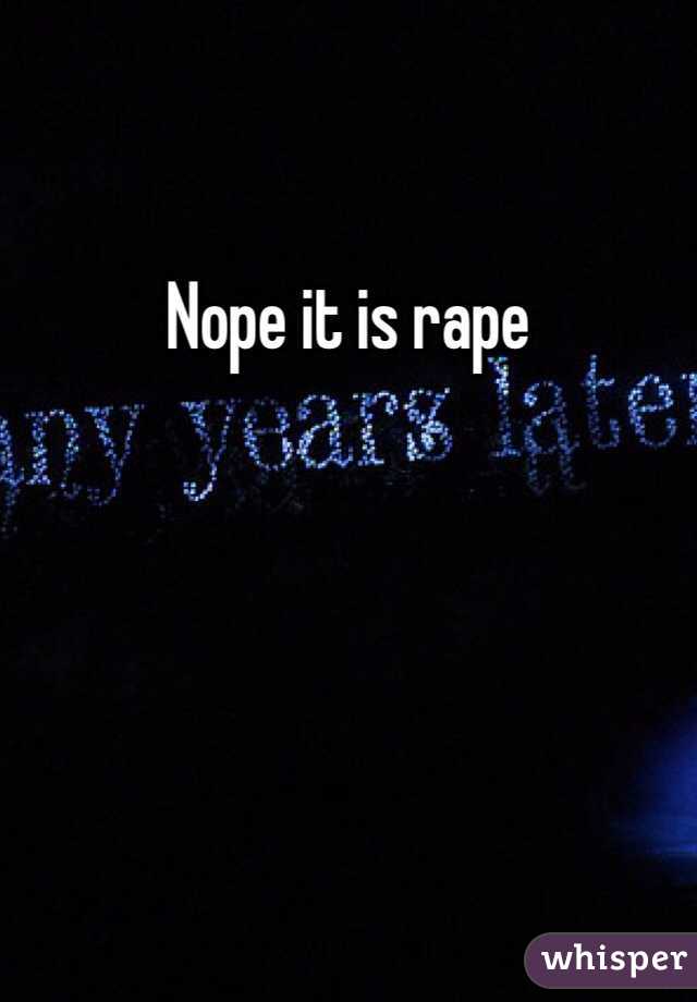 Nope it is rape