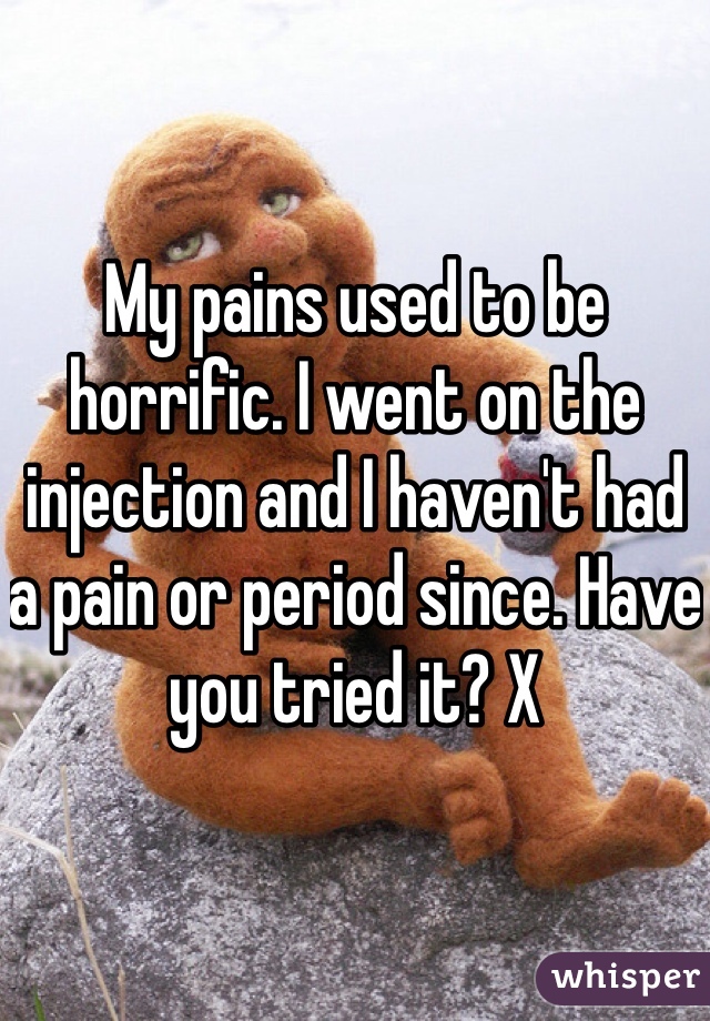 My pains used to be horrific. I went on the injection and I haven't had a pain or period since. Have you tried it? X
