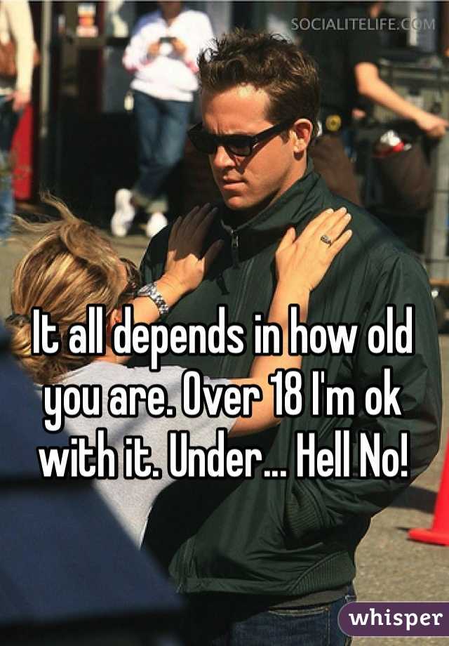 It all depends in how old you are. Over 18 I'm ok with it. Under... Hell No!