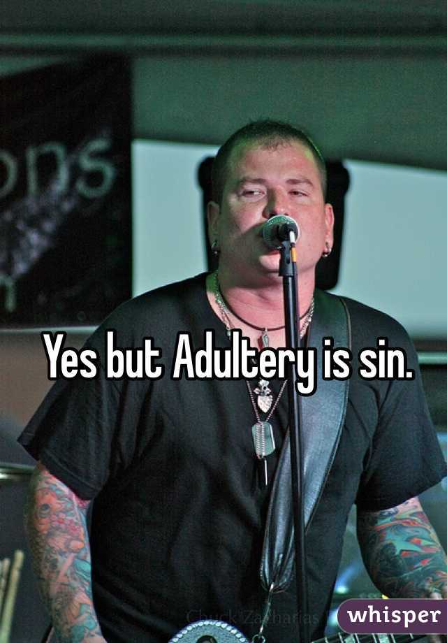 Yes but Adultery is sin.