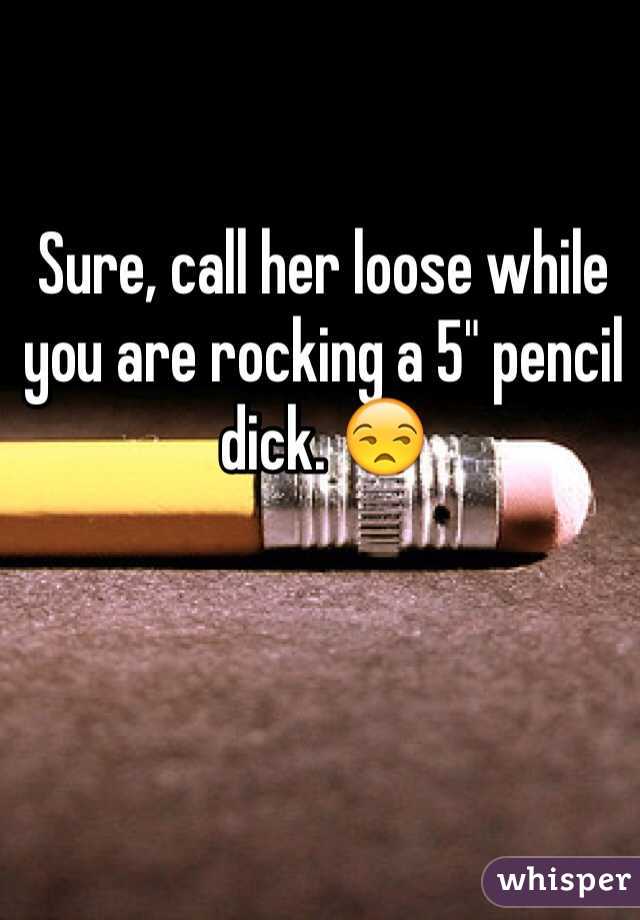 Sure, call her loose while you are rocking a 5" pencil dick. 😒