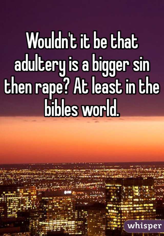 Wouldn't it be that adultery is a bigger sin then rape? At least in the bibles world.