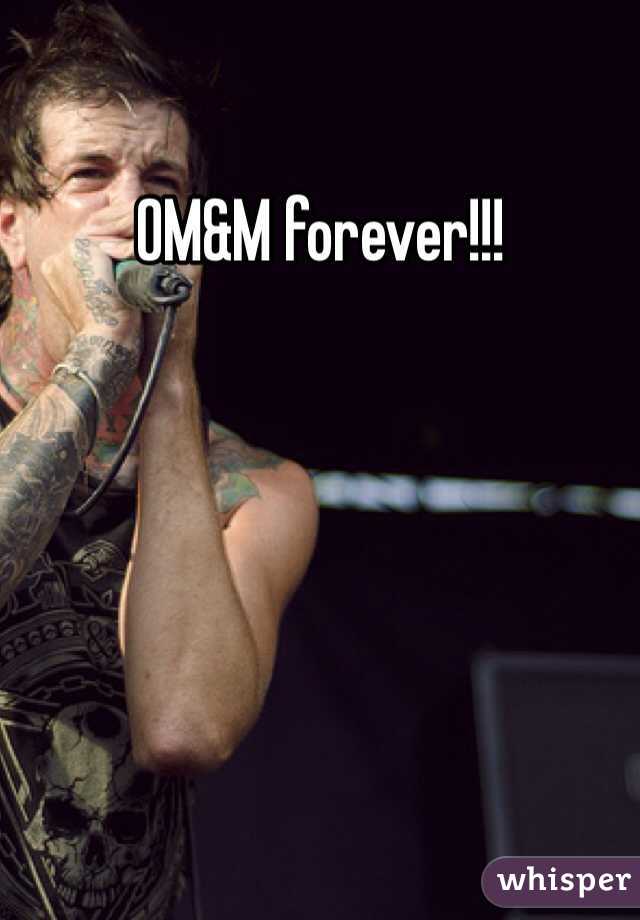 OM&M forever!!!