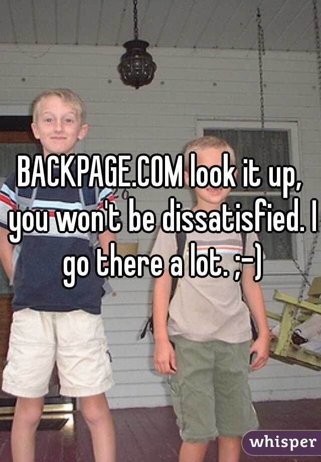 BACKPAGE.COM look it up, you won't be dissatisfied. I go there a lot. ;-)