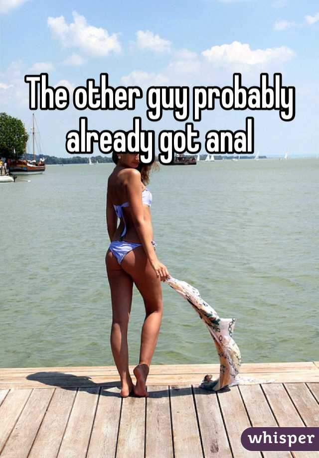 The other guy probably already got anal