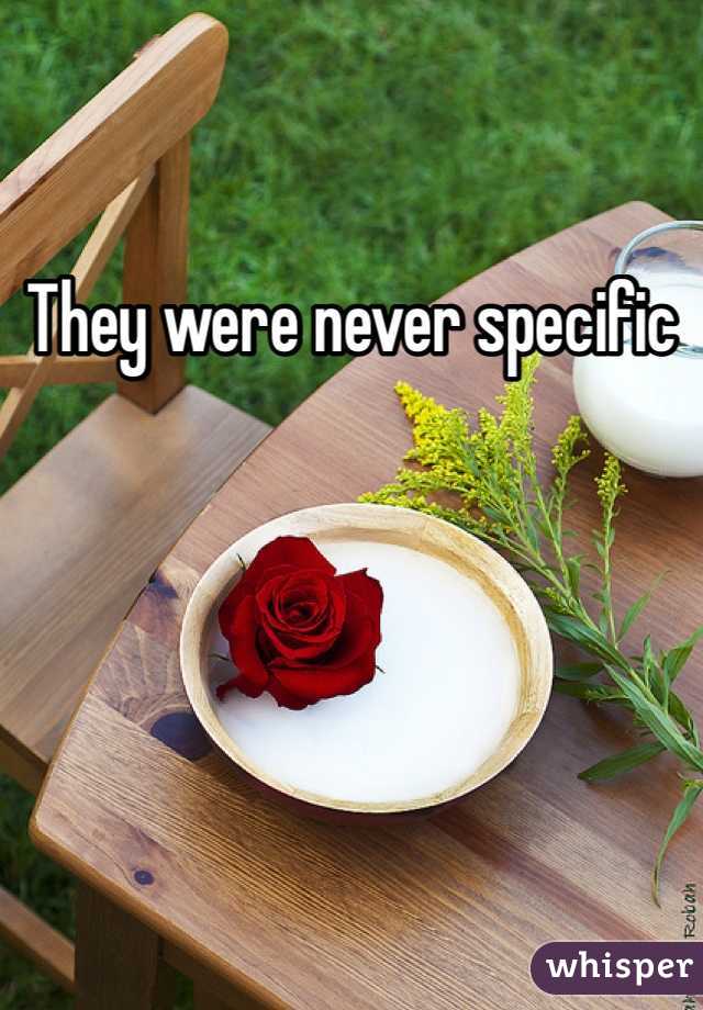 They were never specific